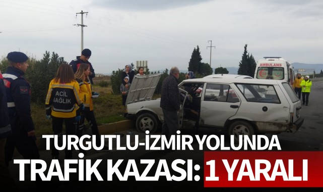 Turgutlu - İzmir yolunda kaza: 1 yaralı