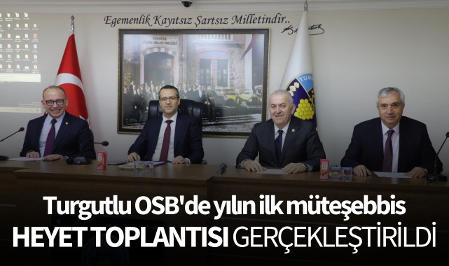 Turgutlu OSB'de yılın ilk müteşebbis heyet toplantısı gerçekleştirildi