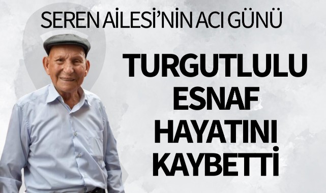 Turgutlulu esnaf hayatını kaybetti