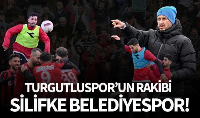 Turgutluspor'un rakibi Silifke Belediyespor!