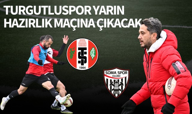 Turgutluspor yarın hazırlık maçına çıkacak