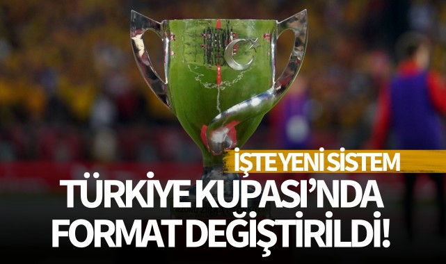 Türkiye Kupası'nda format değiştirildi!