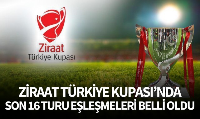 Türkiye Kupası'nda son 16 turu eşleşmeleri belli oldu