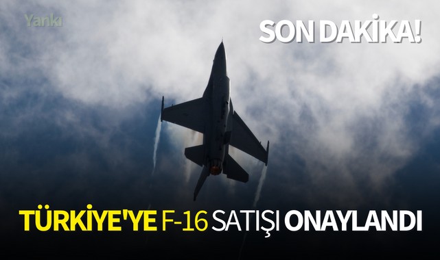 Türkiye'ye F-16 satışı onaylandı