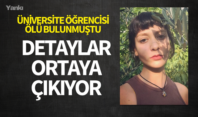 Üniversite öğrencisi evinde ölü bulunmuştu! Detaylar ortaya çıktı