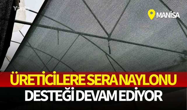 Üreticilere sera naylonu desteği devam ediyor