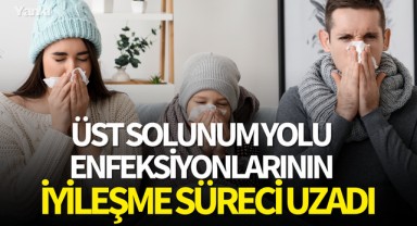 Üst solunum yolu enfeksiyonlarının iyileşme süreci uzadı