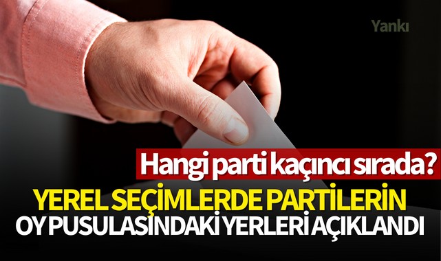 Yerel seçimlerde partilerin oy pusulasındaki yerleri açıklandı