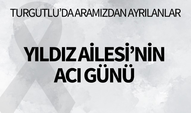 Yıldız Ailesi'nin Acı Günü