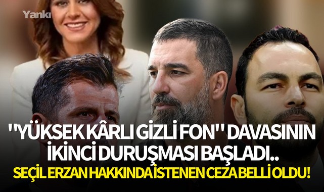 "Yüksek Kârlı Gizli Fon" davasının ikinci duruşması başladı..Seçil Erzan hakkında istenen ceza belli oldu!