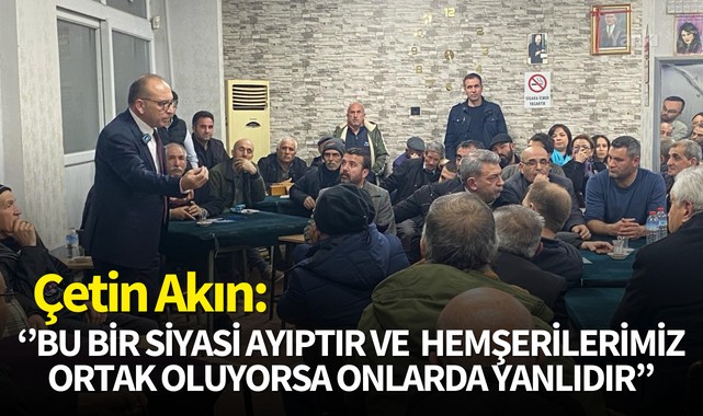 Akın'dan Aslay ve Oğan'a tepki: 'Bu çok büyük bir ayıptır, yanlıştır'