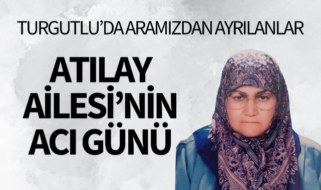 Atılay Ailesi'nin Acı Günü
