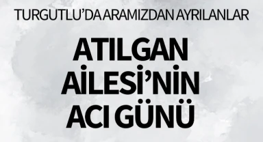 Atılgan Ailesi'nin Acı Günü 