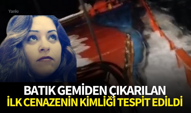 Batık gemiden çıkarılan ilk cenazenin kimliği tespit edildi