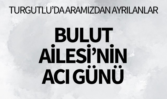 Bulut Ailesi'nin Acı Günü