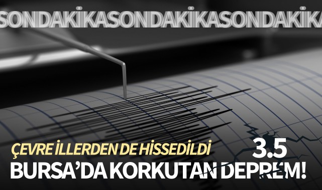 Bursa'da korkutan deprem! Çevre illerden de hissedildi