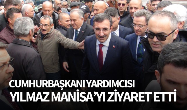 Cumhurbaşkanı Yardımcısı Yılmaz, Manisa'yı ziyaret etti