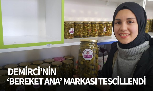 Demirci'nin 'Bereket Ana' markası tescillendi