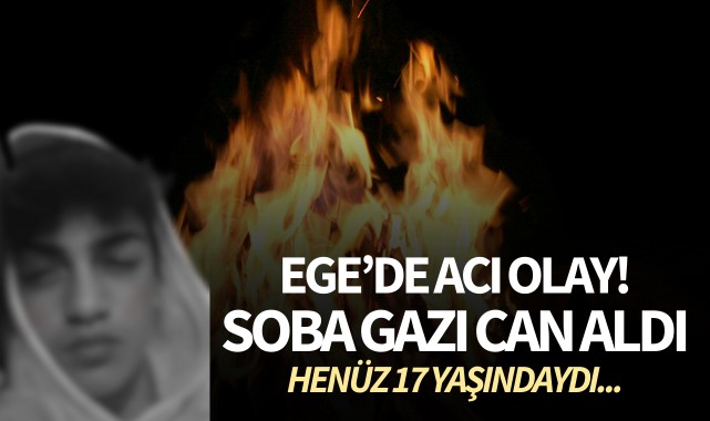 Ege'de acı olay! Soba gazı can aldı