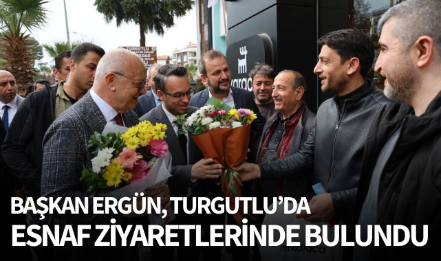 Ergün, Turgutlu'da esnaf ziyaretlerinde bulundu