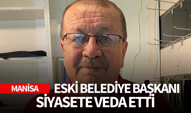 Eski belediye başkanı siyasete veda etti