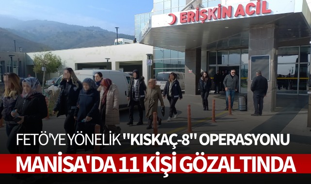 Fetö'ye yönelik operasyon: 11 kişi gözaltında!