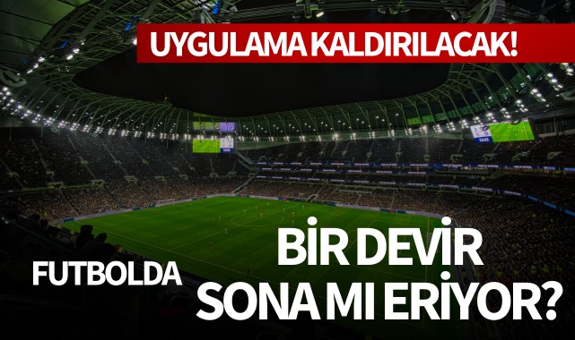 Futbolda bir devir sona mı eriyor?