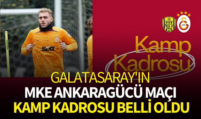 Galatasaray'ın MKE Ankaragücü maçı kamp kadrosu belli oldu