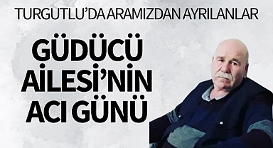 Güdücü Ailesi'nin Acı Günü