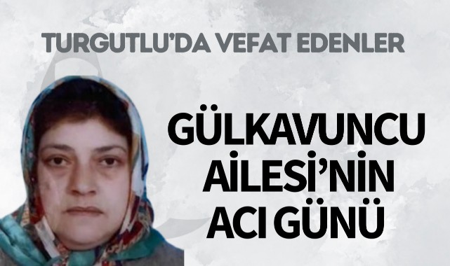 Gülkavuncu Ailesi’nin Acı Günü
