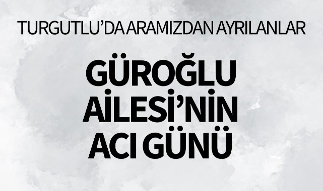 Güroğlu Ailesi'nin Acı Günü