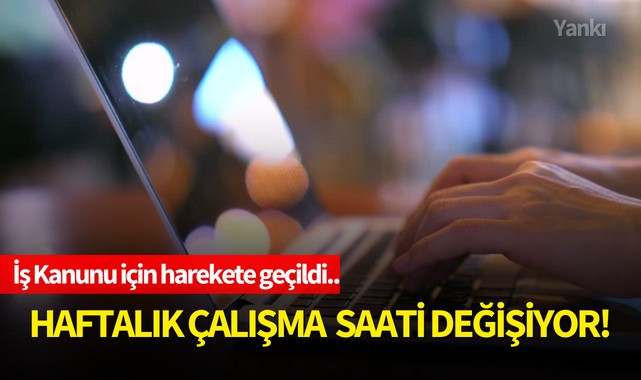 Haftalık çalışma saatleri değişiyor!