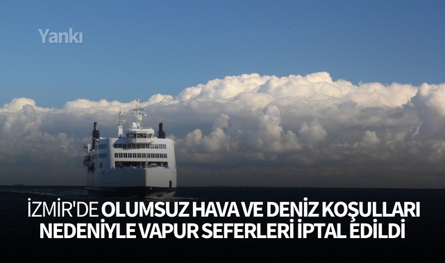 İzmir'de vapur seferleri iptal edildi