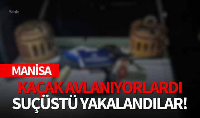 Kaçak avlanıyorlardı..Suçüstü yakalandılar!