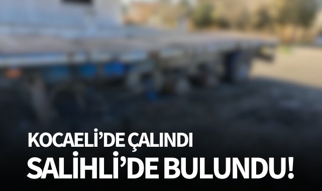 Kocaeli'de çalındı Salihli'de bulundu!
