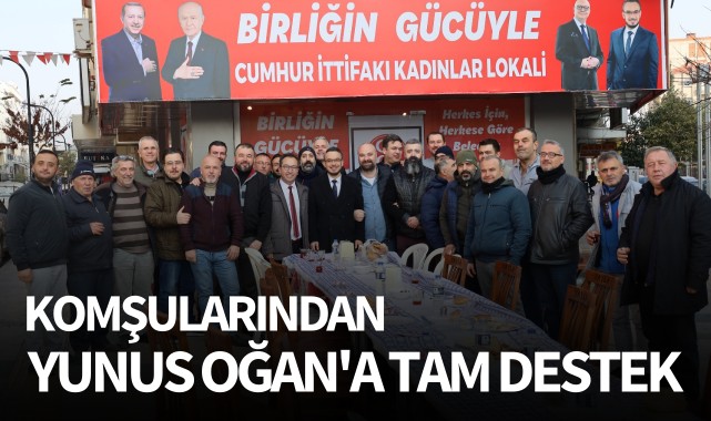 Komşularından Yunus Oğan'a tam destek