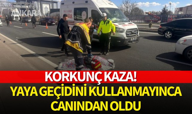 Korkunç kaza! Yaya geçidini kullanmayınca canından oldu