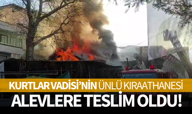 Kurtlar Vadisi'nin ünlü kıraathanesi alevlere teslim oldu