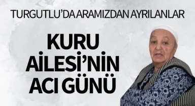Kuru Ailesi'nin Acı Günü