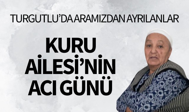 Kuru Ailesi'nin Acı Günü