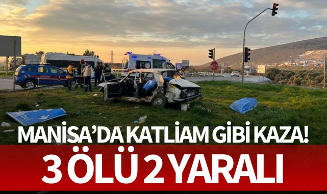 Manisa'da katliam gibi kaza! 3 ölü, 2 yaralı