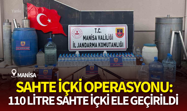 Manisa'da sahte içki operasyonu:110 litre sahte içki ele geçirildi!