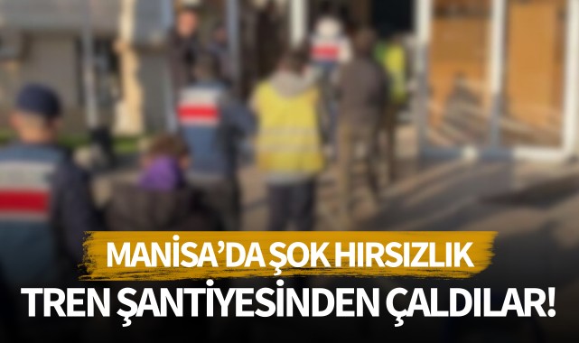 Manisa'da şok hırsızlık: Tren şantiyesinden çaldılar!