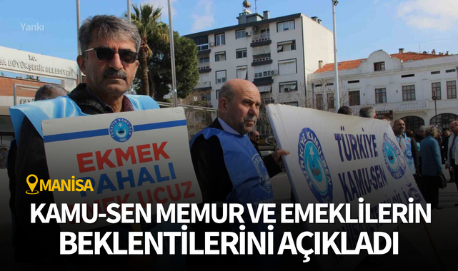 Manisa Kamu-Sen memur ve emeklilerin beklentilerini açıkladı