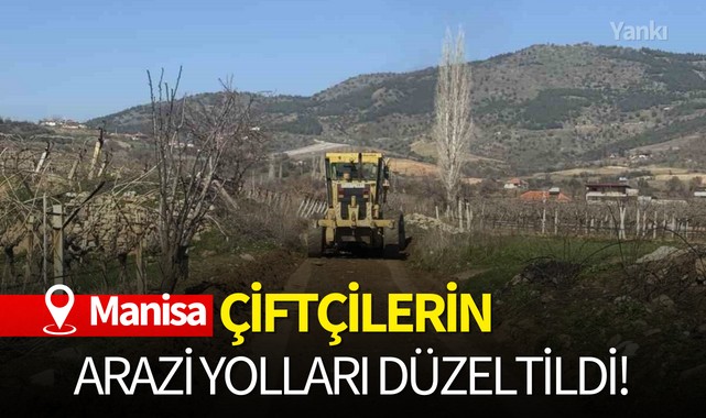 Manisa'da çiftçilerin arazi yolları düzeltildi!
