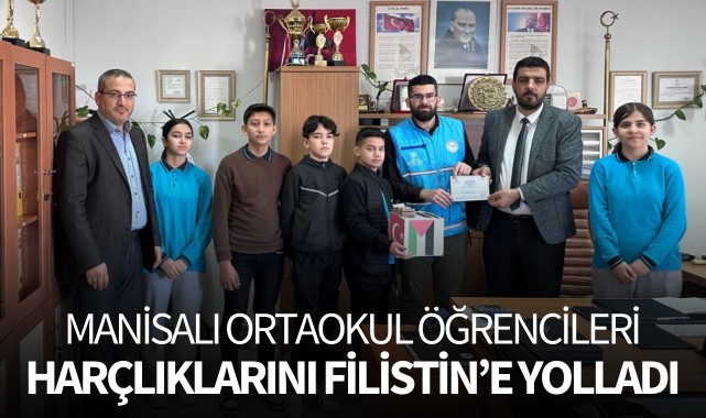 Manisalı ortaokul öğrencileri harçlıklarını Filistin'e yolladı 