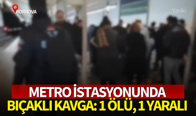 Metro istasyonunda bıçaklı kavga: 1 ölü, 1 yaralı