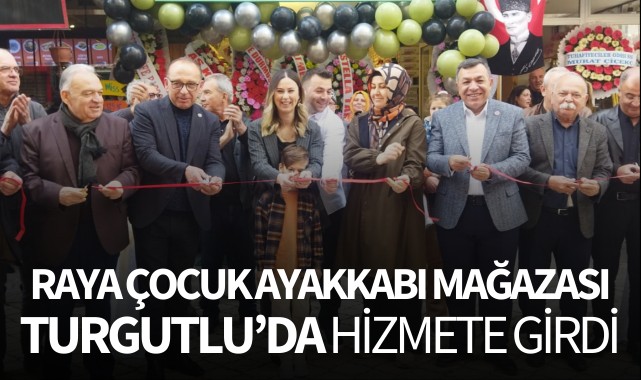 Raya Çocuk Ayakkabı Mağazası Turgutlu'da hizmete girdi