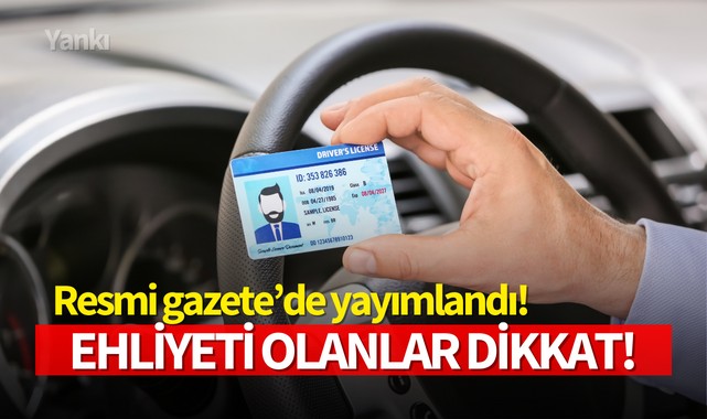 Resmi Gazete'de yayımlandı,ehliyeti olanlar dikkat!