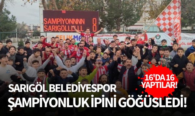 Sarıgöl Belediyespor şampiyonluk ipini göğüsledi!